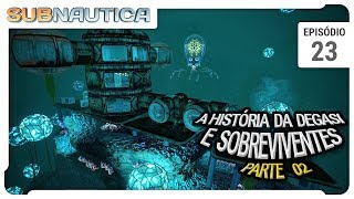 Subnautica SE02  Continuando a História da Degasi e seus sobreviventes PARTE 02  Ep 23 [upl. by Bailie351]