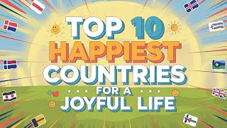 Top 10 Happiest Countries to Move to for a Joyful Life [upl. by Leddy]