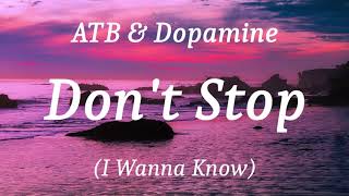 ATB amp Dopamine  Dont Stop I Wanna Know lyrics [upl. by Nagaem489]