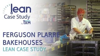 TXM Lean Case Study  Ferguson Plarre Bakery [upl. by Aihsoem]