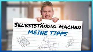 Selbstständig machen 2024 🚀 Meine besten 10 Tipps aus 13 Jahren Selbstständigkeit [upl. by Aicirtac]