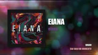 Eiana  eiana [upl. by Flint]