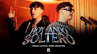 Adrian L Santos x Angel Cervantes  Hoy Ando Soltero Official Video [upl. by Carlton]