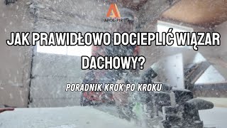 Jak prawidłowo docieplić wiązar dachowy  Poradnik krok po kroku [upl. by Yur274]