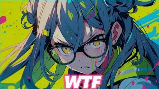 Nightcore  WTF [upl. by Annalee]