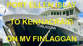 PORT ELLEN ISLAY TO KENNACRAIG ON MV FINLAGGAN [upl. by Macnamara]