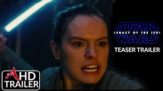 Star Wars Episode IX  Legacy Of The Jedi TEASER TRAILER  Daisy Ridley Adam Driver Concept [upl. by Kling871]