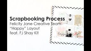 Scrapbooking Process  Felicity Jane Creative Team  quotHappyquot feat FJ Shay Kit [upl. by Earissed]