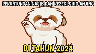 PERUNTUNGAN REZEKI SHIO ANJING DI TAHUN 2024 [upl. by Einnij]