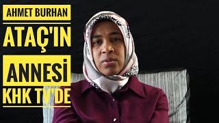 quotBABASINA KAVUŞAMADAN VEFAT ETTİquot VEFATININ 4 YILINDA AHMET BURHAN ATAÇIN ANNESİ KHK TVDE KONUŞTU [upl. by Tremayne]