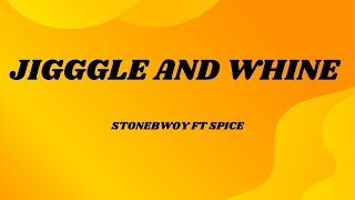 Stonebwoy ft Spice JIGGLE AND WHINE LYRICSmusic [upl. by O'Connor346]