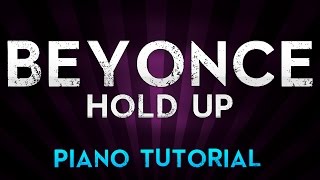 Beyonce  Hold Up Piano Tutorial [upl. by Eicart]