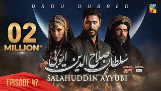 Sultan Salahuddin Ayyubi  Episode 47  Urdu Dubbed  1st Aug 24  Sponsored By Mezan amp Lahore Fans [upl. by Hoi]