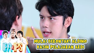 MULAI BERONTAK Aldino Kasih Pelajaran Ardi  IPA amp IPS GTV  Eps 128  Part 16 [upl. by Weywadt522]