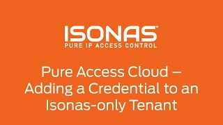 Isonas Pure Access Cloud  Adding a Credential in a nonEngage linked Tenant [upl. by Rizzo]