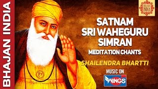 Satnam Shri Waheguru Simran by Shailendra Bhartti  Waheguru Waheguru Waheguru Waheguru Waheguru [upl. by Ellinnet]