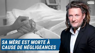 Olivier Delacroix Libre antenne  Sa mère est décédée à l’hôpital à la suite de quotnégligencesquot [upl. by Home]