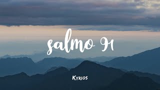 Salmo 91 Morando Bajo La Sombra del Omnipotente LETRA  Kyrios [upl. by Ydnor]