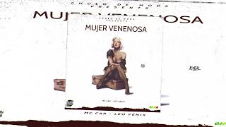 MUJER VENENOSA  VENENOSA MC CAR FT LEO FENIX CHULO DE MODA [upl. by Dnaltiac]