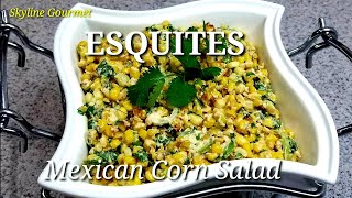 ESQUITES  MEXICAN CORN SALAD  SKYLINE GOURMET [upl. by Teagan695]