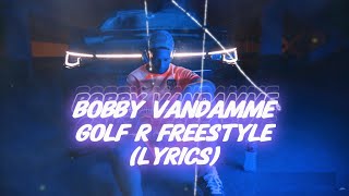 BOBBY VANDAMME  GOLF R FREESTYLE LYRICS [upl. by Shushan]