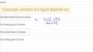 Cryoscopic constant of a liquid depends on [upl. by Aitnuahs]