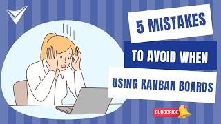 5 Mistakes to Avoid When Using Kanban Boards [upl. by Nahamas]