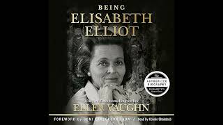 Being Elisabeth Elliot The Authorized Biography Elisabeths Later Years [upl. by Osicnarf]