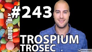 TROSPIUM TROSEC  PHARMACIST REVIEW  243 [upl. by Sackman99]