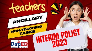 Teacher Ancillary and NonTeaching Tasks l DepEd Interim Policy 2023 l Lets Get Real [upl. by Atnuahsal]