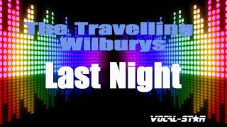 The Travelling Wilburys  Last Night Karaoke Version with Lyrics HD VocalStar Karaoke [upl. by Rancell]