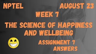 Assignment 7  The Science of Happiness and Wellbeing Week 7  NPTEL HanumansView [upl. by Yraht110]