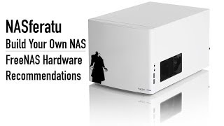 NASFeratu Build Your Own NAS  FreeNAS Hardware Recommendations [upl. by Madalyn]