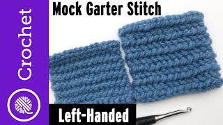 How to Crochet Mock Garter Stitch  Left Handed [upl. by Orelie345]