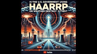 Is the US Government Using HAARP to Destroy Cities [upl. by Nikral]