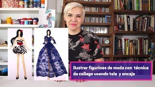 47 ¿Cómo ilustrar figurines de moda con técnica de collage usando tela y encaje [upl. by Stilu152]