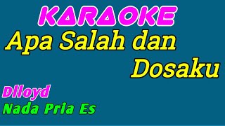 Apa Salah dan Dosaku  Karaoke Indonesia  Dlloyd  Nada Pria [upl. by Waylin848]