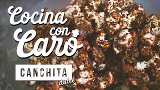 Cocina con Caro Deliciosa canchita dulce  Fashaddicti [upl. by Tansey]