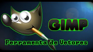 Vídeo 9  GIMP  Ferramenta de vetores [upl. by Ule316]