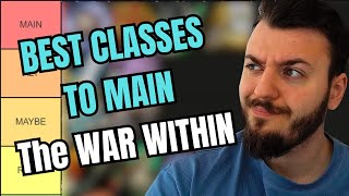 BEST CLASS TO MAIN TIER LIST in THE WAR WITHIN [upl. by Sremmus481]