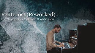 Pentecost Reworked feat Ardie Son  Relaxing instrumental piano amp cello musica relajante [upl. by Drawyeh]