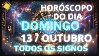 HORÓSCOPO DO DIA  DOMINGO 13 DE OUTUBRO  PREVISÕES PARA TODOS SIGNOS  AMOR SAÚDE TRABALHO [upl. by Hooge176]