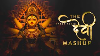 The Devi Mashup  Navratri Special Song  Navratri Bhajan 2023  After Remix [upl. by Eidahs]