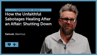 How the Unfaithful Sabotages Healing After an Affair Shutting Down [upl. by Ztnahc]