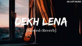 DEKH LENA 💔  SLOWED  REVERB  🥺 SONG lofi song music technical slowedandreverb love vlog [upl. by Myna]