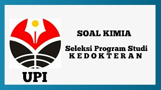 SOAL UJIAN MANDIRI UPI SELEKSI FAKULTAS KEDOKTERAN SUBTES KIMIA [upl. by Eelrebmik]