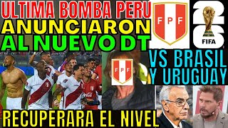 INCREÍBLE PERÚ ANUNCIÓ NUEVO TÉCNICO PARA AÚN CLASIFICAR A ELIMINATORIAS VS URUGUAY BRASIL SORPRENDE [upl. by Aramak]