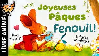 Joyeuses Pâques Fenouil 💝 Histoire dun lapin au grand coeur qui va à la chasse aux oeufs en famille [upl. by Suhail]