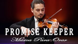 PROMISE KEEPER  Adoración Instrumental Profética de Violín  Música de Fondo para Oración [upl. by Scrope]