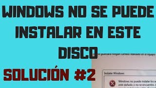 WINDOWS NO SE PUEDE INSTALAR EN ESTE DISCO SOLUCIÓN 2 2024 FUNCIONA [upl. by Betthezul]